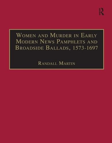 Stock image for Women and Murder in Early Modern News Pamphlets and Broadside Ballads, 1573-1697: Essential Works for the Study of Early Modern Women, Series III, . Works a " Printed Writings, 1641a "1700) for sale by Chiron Media