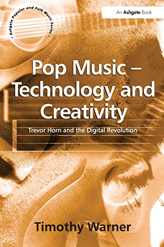 Pop Music - Technology and Creativity (Ashgate Popular and Folk Music) (9780754631323) by Warner, Timothy