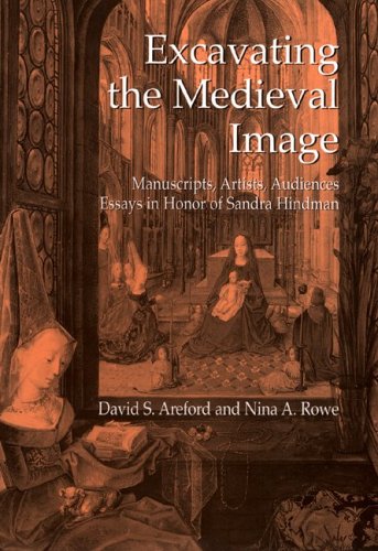 Beispielbild fr Excavating the Medieval Image: Manuscripts, Artists, Audiences: Essays in Honor of Sandra Hindman zum Verkauf von art longwood books