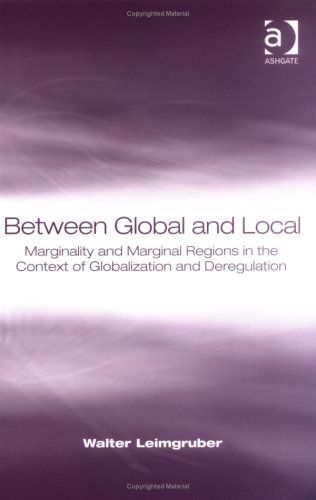 Imagen de archivo de Between Global and Local : Marginality and Marginal Regions in the Context of Globalization and Deregulation a la venta por Better World Books Ltd