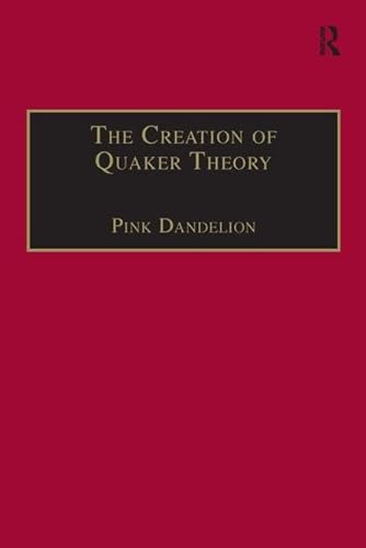 Beispielbild fr The Creation of Quaker Theory: Insider Perpectives zum Verkauf von Windows Booksellers