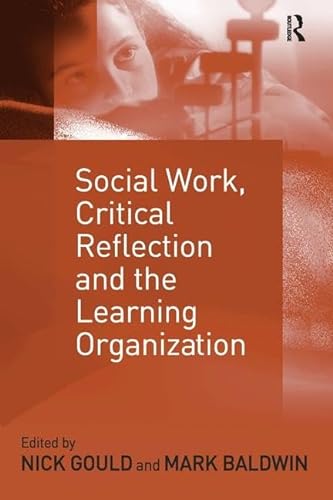 9780754631675: Social Work, Critical Reflection and the Learning Organization