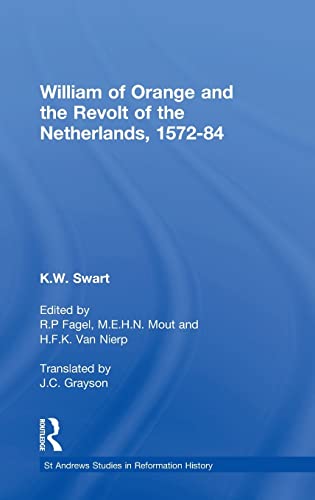 Stock image for William of Orange and the Revolt of the Netherlands, 1572-84: 1572-1584 (St Andrews Studies in Reformation History) for sale by Chiron Media