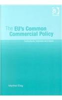 Stock image for The Eu*s Common Commercial Policy: Institutions, Interests and Ideas for sale by Mispah books