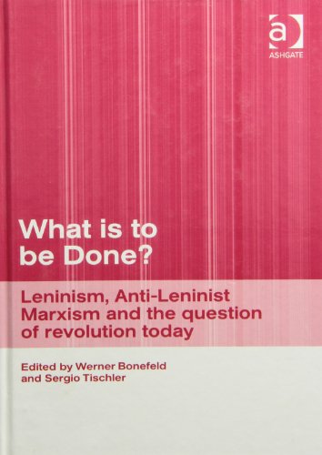 Beispielbild fr What Is to Be Done?: Leninism, Anti-Leninist Marxism and the Question of Revolution Today zum Verkauf von suffolkbooks