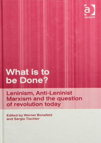 Imagen de archivo de What Is to Be Done?: Leninism, Anti-Leninist Marxism and the Question of Revolution Today a la venta por suffolkbooks