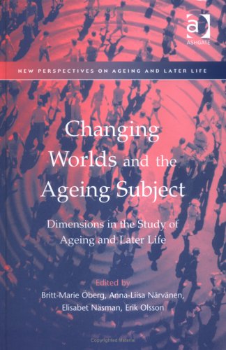 Beispielbild fr Changing Worlds and the Ageing Subject: Dimensions in the Study of Ageing and Later Life (New Perspectives on Ageing & Later Life) zum Verkauf von AwesomeBooks
