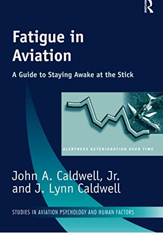 

Fatigue in Aviation: A Guide to Staying Awake at the Stick (Studies in Aviation Psychology and Human Factors)
