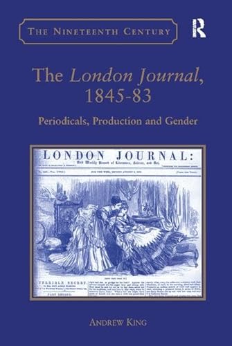 Imagen de archivo de The London Journal, 1845-83: Periodicals, Production and Gender (The Nineteenth Century Series) a la venta por Great Matter Books