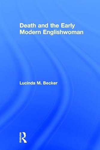 Beispielbild fr Death and the Early Modern Englishwoman zum Verkauf von Blackwell's