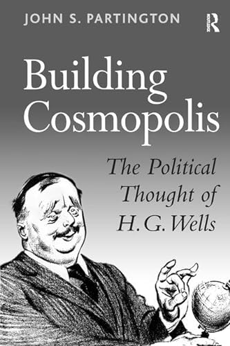 9780754633839: Building Cosmopolis: The Political Thought of H.G. Wells