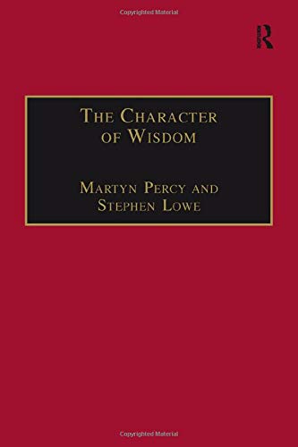 Imagen de archivo de The Character of Wisdom: Essays in Honour of Wesley Carr a la venta por WorldofBooks
