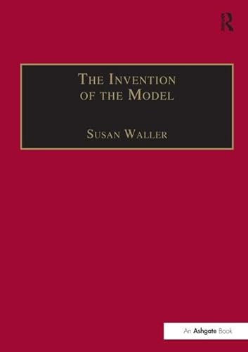 Stock image for The Invention of the Model: Artists and Models in Paris, 1830-1870 for sale by Chiron Media