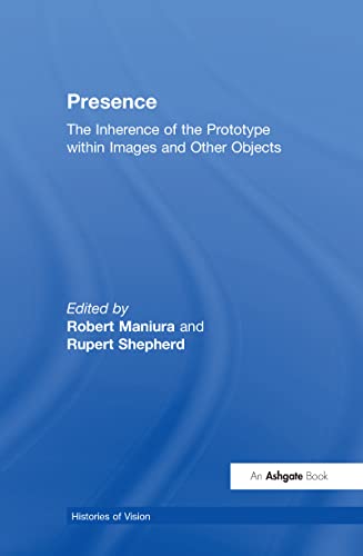 9780754634935: Presence: The Inherence of the Prototype Within Images And Other Objects