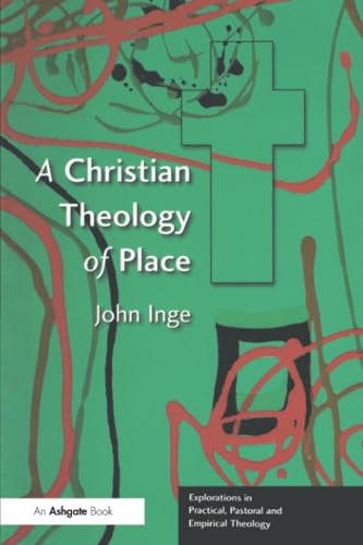 Stock image for A Christian Theology of Place (Explorations in Practical, Pastoral and Empirical Theology) for sale by Half Price Books Inc.