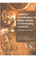 9780754635161: Logistics' Contributions to Better Health in Developing Countries: Programmes That Deliver (Transport and Society)