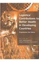9780754635161: Logistics' Contributions to Better Health in Developing Countries: Programmes That Deliver