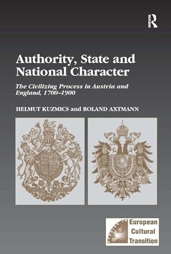 Imagen de stock para Authority, State and National Character: The Civilizing Process in Austria and England, 1700?1900: 36 (Studies in European Cultural Transition)