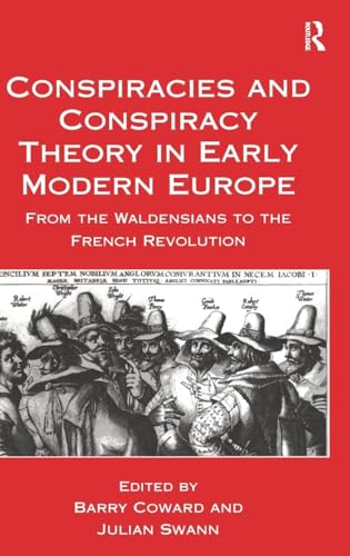 Stock-Bild f�r Conspiracies and Conspiracy Theory in Early Modern Europe: From the Waldensians to the French Revolution