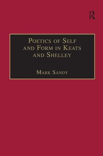 Immagine stock per Poetics of Self and Form in Keats and Shelley: Nietzschean Subjectivity and Genre