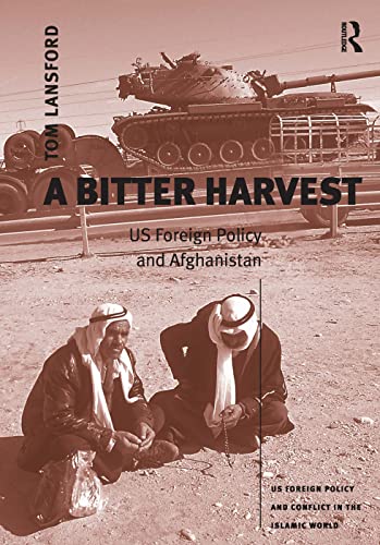 9780754636151: A Bitter Harvest: US Foreign Policy and Afghanistan (US Foreign Policy and Conflict in the Islamic World)