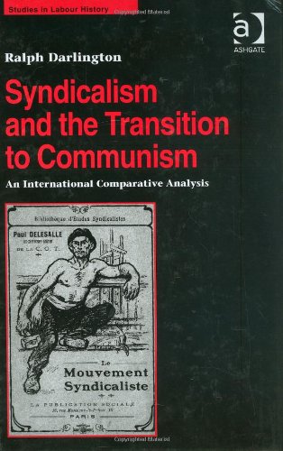 9780754636175: Syndicalism and the Transition to Communism: An International Comparative Analysis: 0 (Studies in Labour History)