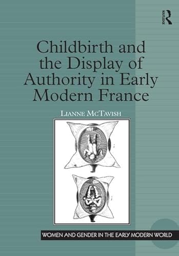 Stock image for Childbirth and the Display of Authority in Early Modern France for sale by Blackwell's