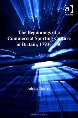 Beispielbild fr The Beginnings of a Commercial Sporting Culture in Britain, 1793-1850 zum Verkauf von Prior Books Ltd