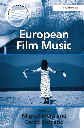 Imagen de archivo de European Film Music (Ashgate Popular and Folk Music Series) a la venta por Chiron Media