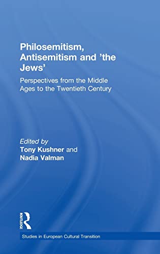 9780754636786: Philosemitism, Antisemitism and 'the Jews': Perspectives from the Middle Ages to the Twentieth Century (Studies in European Cultural Transition)