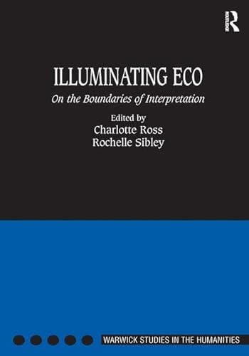 Stock image for Illuminating Eco: On the Boundaries of Interpretation (Warwick Studies in the Humanities) for sale by Chiron Media