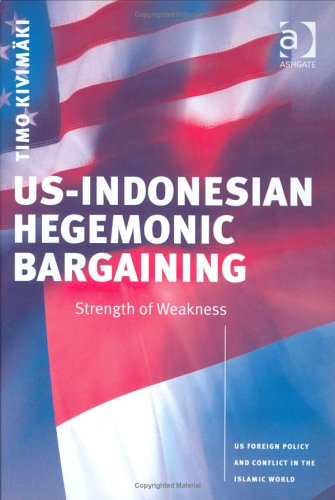 Stock image for Us-Indonesian Hegemonic Bargaining: Strength of Weakness (International Relations) for sale by suffolkbooks