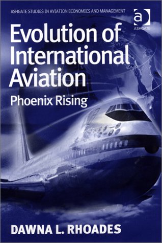 9780754637851: Evolution of International Aviation: Phoenix Rising (Ashgate Studies in Aviation Economics and Management)