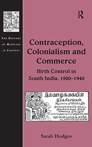 Stock image for Contraception, Colonialism and Commerce: Birth Control in South India, 1920 1940. for sale by Plurabelle Books Ltd