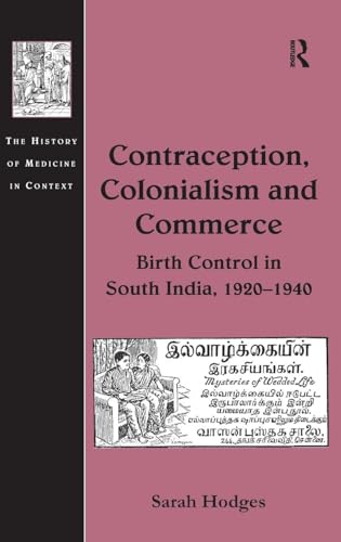 

Contraception, Colonialism and Commerce: Birth Control in South India, 19201940 (The History of Medicine in Context)