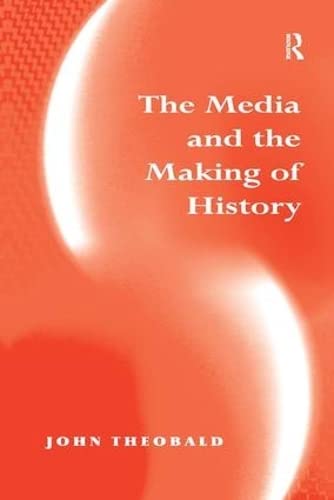 Beispielbild fr The Media and the Making of History zum Verkauf von Blackwell's