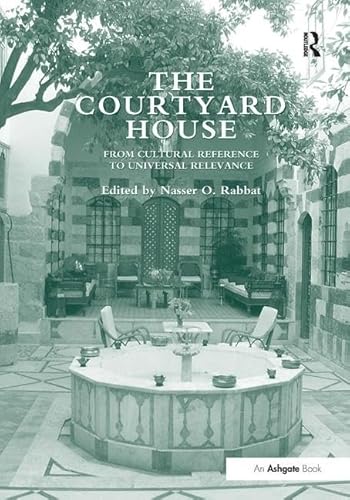 Beispielbild fr The Courtyard House: From Cultural Reference to Universal Relevance zum Verkauf von Chiron Media