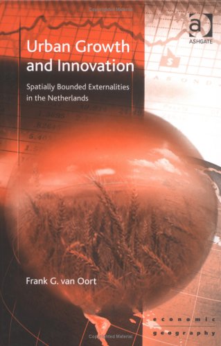 Beispielbild fr Urban Growth and Innovation: Spatially Bounded Externalities in the Netherlands (Ashgate Economic Geography Series) zum Verkauf von medimops