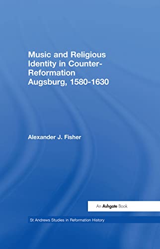 9780754638759: Music and Religious Identity in Counter-Reformation Augsburg, 1580-1630 (St Andrews Studies in Reformation History)