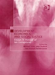 Stock image for Development Economics And Social Justice: Essays In Honour Of Ian Livingstone Livingstone, Ian; Tribe, Michael; Thoburn, John T. and Palmer-Jones, Richard for sale by CONTINENTAL MEDIA & BEYOND