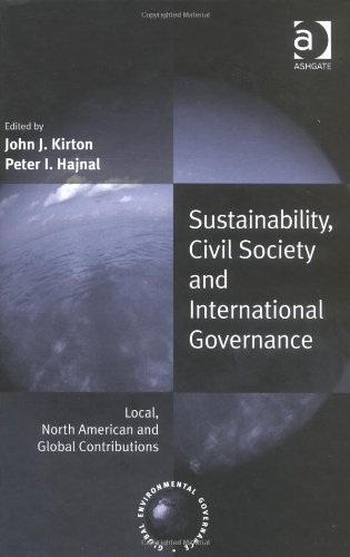 Stock image for Sustainability, Civil Society And International Governance: Local, North American And Global Contributions (Global Environmental Governance) (Global Environmental Governance) for sale by Mispah books