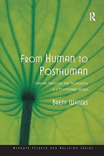Stock image for From Human to Posthuman: Christian Theology And Technology in a Postmodern World (Ashgate Science and Religion Series) for sale by HPB-Red