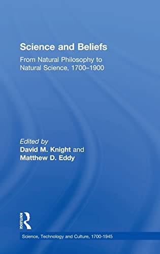 Beispielbild fr Science And Beliefs: From Natural Philosophy To Natural Science, 1700-1900 zum Verkauf von Atticus Books
