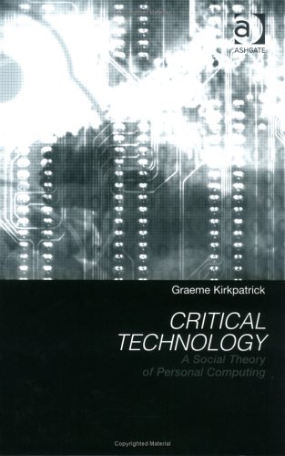 Beispielbild fr Critical Technology: A Social Theory of Personal Computing zum Verkauf von WorldofBooks