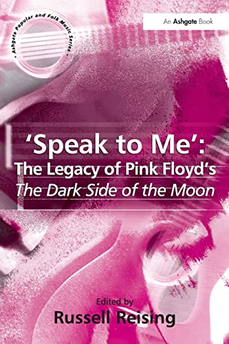 9780754640196: 'Speak to Me': The Legacy of Pink Floyd's The Dark Side of the Moon (Ashgate Popular and Folk Music)