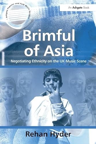 9780754640646: Brimful of Asia: Negotiating Ethnicity on the UK Music Scene (Ashgate Popular and Folk Music)