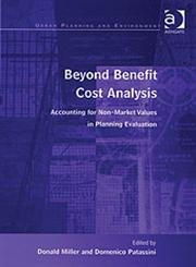 Beyond Benefit Cost Analysis: Accounting for Non-Market Values in Planning Evaluation.