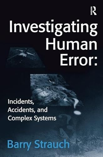 Stock image for Investigating Human Error: Incidents, Accidents, and Complex Systems for sale by Idaho Youth Ranch Books