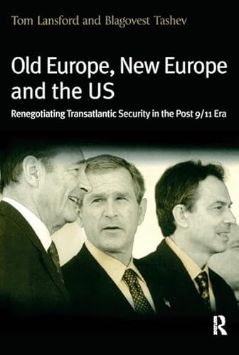 Beispielbild fr Old Europe, New Europe and the US : Renegotiating Transatlantic Security in the Post 9/11 Era zum Verkauf von Better World Books