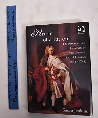 Stock image for Portrait of a Patron: The Patronage and Collecting of James Brydges, 1st Duke of Chandos (16741744) for sale by Chiron Media